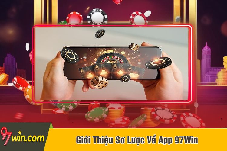 Giới Thiệu Sơ Lược Về App 97Win