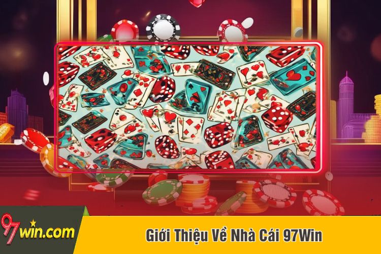 Giới Thiệu Về Nhà Cái 97Win