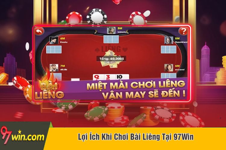 Lợi Ích Khi Chơi Bài Liêng Tại 97Win